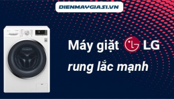 Máy giặt LG bị rung lắc mạnh và cách xử lý