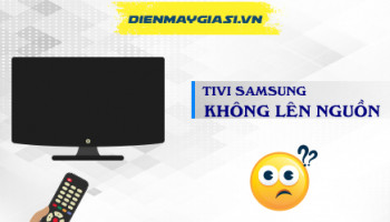 Tivi Samsung không lên nguồn. Nguyên nhân và cách xử lý