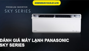 Đánh giá máy lạnh Panasonic Sky series