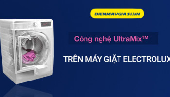Tìm hiểu công nghệ công nghệ Ultramix trên máy giặt Electrolux