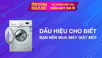 Dấu hiệu cho biết bạn nên mua máy giặt mới
