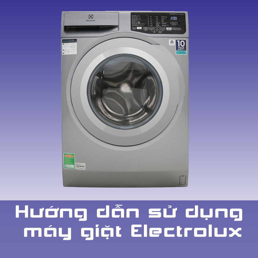Đừng xem “Hướng dẫn sử dụng máy giặt Electrolux” Nếu bạn đã biết rồi.